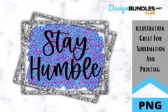 Sublimation - Stay Humble - PNG Product Image 1