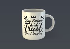 Stay Patient and Trust Your Journey Motivational Quote Design for Mugs Available in SVG PNG EPS AI CDR