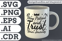 Stay Patient and Trust Your Journey Motivational Quote Design for Mugs TShirt or Poster Available in SVG PNG EPS AI CDR