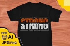 Stay Strong Never Give Up - T Shirt Design Product Image 1