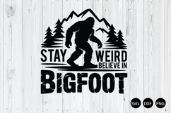 Stay Weird Believe in Bigfoot SVG, Bigfoot Saying SVG Product Image 1
