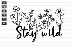 Flower Svg, Stay Wild Svg, Stay Wild Flowers Svg. Product Image 1
