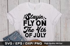 Stayin Fly On The 4th Of July SVG - 4th Of July Design Product Image 1