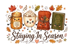 Staying In Season Cozy Autumn PNG Sublimation Design Art Product Image 1