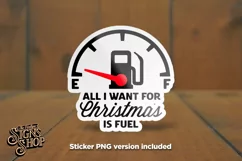 All I want for Christmas is Fuel | Funny Christmas SVG Product Image 4