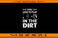 Still Love To Play In The Dirt Gardening SVG Product Image 1