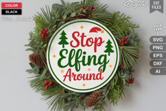 Stop Elfing Around SVG | Christmas Round Sign SVG | Xmas SVG Product Image 2