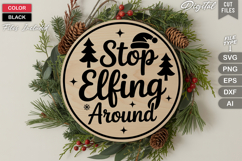 Stop Elfing Around SVG | Christmas Round Sign SVG | Xmas SVG Product Image 3