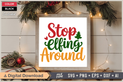 Stop Elfing Around SVG | Christmas SVG | Holiday SVG | Xmas Product Image 6