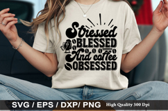 Stressed Blessed And Coffee obsessed - Coffee SVG Design Product Image 1