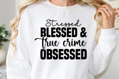 Stressed blessed and true SVG, True Crime SVG Product Image 1