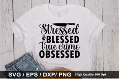 Stressed blessed true crime obsessed - True crime SVG Design Product Image 1