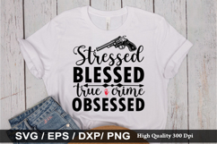 Stressed blessed true crime obsessed - True crime SVG Design Product Image 1
