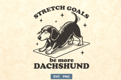Stretch Goals Dachshund SVG PNG | Funny Yoga Dog Clipart Product Image 1