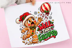 Well That Escaped Funny Gingerbread Christmas PNG Product Image 3