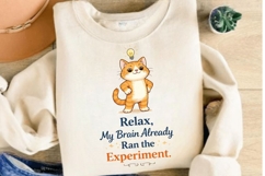 Relax My Brain Already Ran the Experiment PNG, Funny Smart Product Image 4