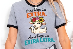 Some Days I'm Extra Some Days I'm Extra Extra Goat PNG Product Image 3