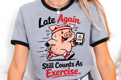 Late Again Still Counts As Exercise Pig PNG Design Product Image 3