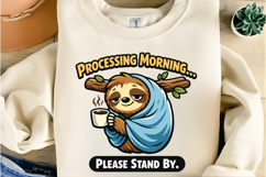 Processing Morning Please Stand By Funny Sloth Coffee PNG Product Image 6