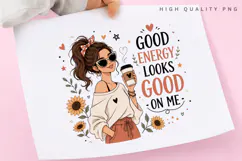 Good Energy Looks Good On Me PNG Sublimation Design Product Image 3