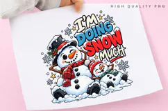 I'm Doing Snow Much Winter Christmas Snowman Family PNG Product Image 3