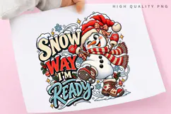 Snow Way I'm Ready Funny Snowman Christmas Winter PNG Product Image 3