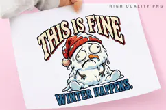 This Is Fine Winter Happens PNG Sublimation Design Product Image 3