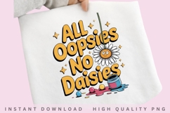 All Oopsies No Daisies PNG Design Product Image 1