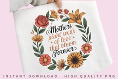 Mothers Plant Seeds Quote PNG Design Product Image 2