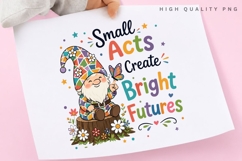 Small Acts Create Bright Futures PNG Sublimation Design Product Image 3