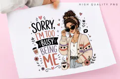 Sorry Im Too Busy Being Me PNG Sublimation Design, Trendy Product Image 3