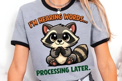 I'm Hearing Words Processing Later Raccoon PNG Product Image 3