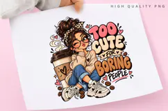 Too Cute for Boring People PNG, Cute Coffee Girl Design Product Image 3