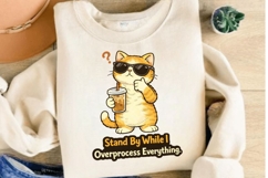 Stand By While I Overprocess Everything PNG Product Image 3