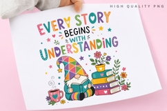 Every Story Begins With Understanding PNG Sublimation Design Product Image 3