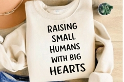 Raising Small Humans With Big Hearts PNG Design Product Image 3