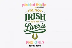 White shirt featuring green and gold text that reads “I’m Not Irish But My Liver Is” with a lucky horseshoe graphic below.