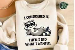I Considered It Then Did What I Wanted Raccoon PNG Design Product Image 3