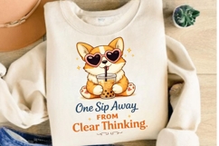 One Sip Away From Clear Thinking PNG, Funny Corgi Boba Tea Product Image 4