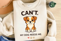 Can’t My Dog Needs Me PNG, Funny Dog Lover PNG, Cute Puppy Product Image 5