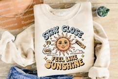 Stay Close To Those Who Feel Like Sunshine Sublimation PNG Product Image 4