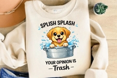 Splish Splash Your Opinion Is Trash PNG, Funny Dog Bath PNG Product Image 5