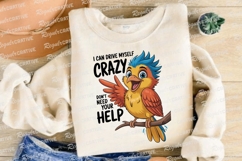Sassy Bird I Can Drive Myself Crazy Sublimation PNG Product Image 4