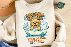 Splash Splash Your Drama Is Trash PNG, Funny Bath Dog PNG Product Image 5