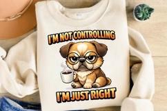 I'm Not Controlling I'm Just Right PNG, Funny Pug Coffee PNG Product Image 5