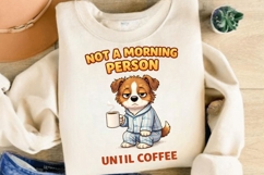 Not A Morning Person Until Coffee PNG, Funny Dog Coffee Love Product Image 3