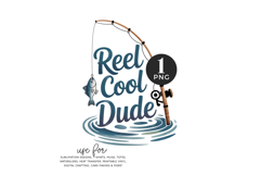 Reel Cool Dude PNG | Fishing Sublimation Product Image 1