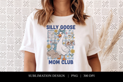 Silly Goose Mom Club Sublimation PNG Product Image 1