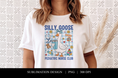 Silly Goose Pediatric Nurse Club Sublimation PNG Product Image 1