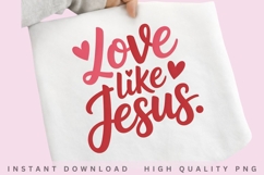 Love Like Jesus PNG Design Product Image 1